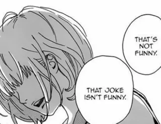 🙁 THAT'S NOT FUNNY.
THAT JOKE ISN'T FUNNY. Anime, Manga, Witz, Lustig, Verärgert, Traurig whatsapp sticker