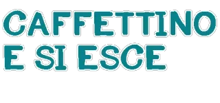 ☕ CAFFETTINO
E SI ESCE café, cafeína, italiano whatsapp sticker