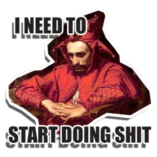 🙇‍♂️ I NEED TO
START DOING SHIT шут, мотивация, прокрастинация, юмор, мем telegram sticker