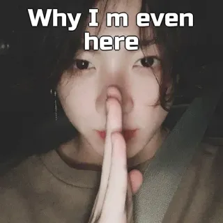 🙂 Why I m even here annoiato, domanda, selfie, espressione whatsapp sticker
