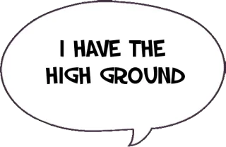 🌋 I HAVE THE HIGH GROUND Hauteur, Meme, Citation, Internet, Drôle, Phrase telegram sticker