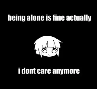 🥺 being alone is fine actually i dont care anymore Chica anime, Meme, Emocional, Soledad, Anime whatsapp sticker