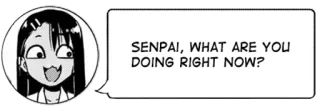 📓 Nagatoro Don't Toy with Me, Miss Nagatoro SENPAI, WHAT ARE YOU DOING RIGHT NOW? nagatoro, anime, manga, pregunta, senpai, comedia telegram sticker