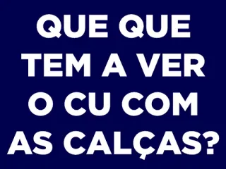 👖 QUE QUE
TEM A VER
O CU COM
AS CALÇAS? portoghese, offensivo, frase, colloquiale, slang telegram sticker