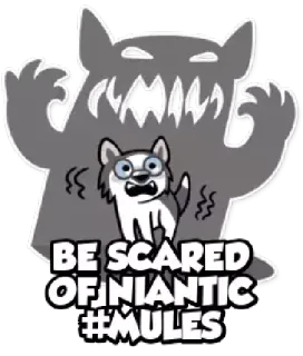 😨 BE SCARED OF NIANTIC #MULES dog, monster, scared, Niantic, Mules, game telegram sticker