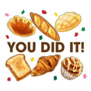 🙄 YOU DID IT! pane, panetteria, successo, congratulazioni, pasticcini, festa whatsapp sticker