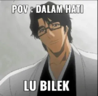🗿 POV : DALAM HATI
LU BILEK Meme, Anime, Óculos, Homem telegram sticker