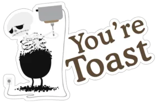 😁 You're Toast skeleton, toast, sick, you're toast, humor telegram sticker