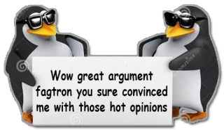 😭 Wow great argument fagtron you sure convinced me with those hot opinions penguins, argument, sarcasm, insult, humor telegram sticker