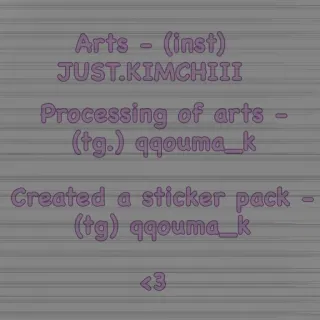 ❤️ Arts - (inst)
JUST.KIMCHIII
Processing of arts -
(tg.) qqouma_k
Created a sticker pack -
(tg) qqouma_k
<3 telegram sticker
