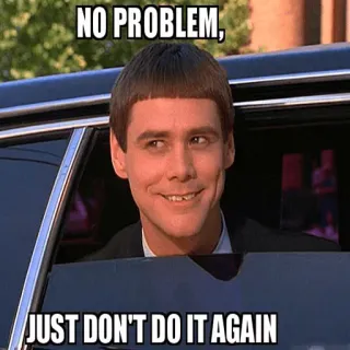 ❤ Jim Carrey NO PROBLEM, JUST DON'T DO IT AGAIN Meme, Jim Carrey, Lucu, Kutipan film, Komedi telegram sticker