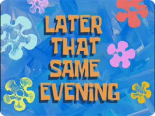 😔 LATER THAT SAME EVENING spongebob, texte, soir, dessin animé telegram sticker