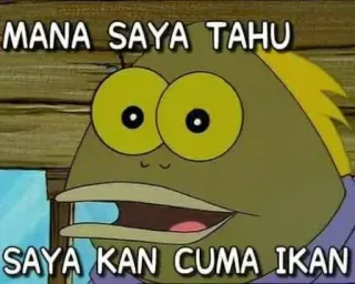 😅 MANA SAYA TAHU
SAYA KAN CUMA IKAN fish, spongebob, meme, cartoon, funny telegram sticker