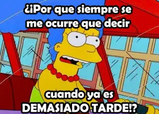 😒 Marge Simpson The Simpsons ¿¡Por que siempre se me ocurre que decir cuando ya es DEMASIADO TARDE!? 마지 심슨, 심슨 가족, 만화, 웃긴, 애니메이션, 명언 telegram sticker