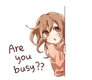 👩 Are you busy? Anime, Mädchen, Süß, Frage, Beschäftigt telegram sticker