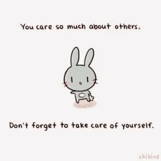🍓 You care so much about others. Don't forget to take care of yourself. bunny, cartoon, cute, self-care, kindness, positive, motivation telegram sticker