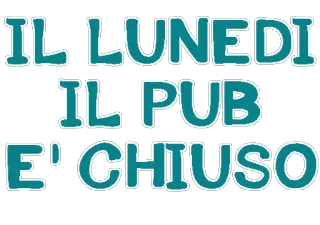 🍺 IL LUNEDI
IL PUB
E' CHIUSO bar, fechado, segunda, italiano, texto whatsapp sticker