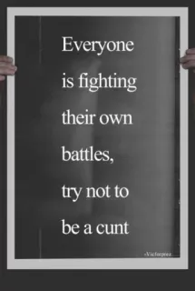 🖕 Everyone is fighting their own battles, try not to be a cunt citação, ofensivo, texto, pôster, mensagem telegram sticker