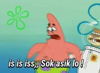 ➖ Patrick Star SpongeBob SquarePants is is iss,, Sok asik lo ! Patrick Étoile, Bob l'éponge, dessin animé, drôle, mème telegram sticker