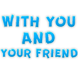 😆 WITH YOU AND YOUR FRIENDS telegram sticker