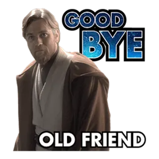 😊 Obi-Wan Kenobi Star Wars GOOD BYE OLD FRIEND Star Wars, Jedi, Obi-Wan, Kenobi, Addio, Commiato telegram sticker