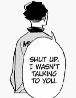 😒 SHUT UP. I WASN'T TALKING TO YOU. Anime, Manga, Sprechblase, Halt die Klappe, Wütend, Monochrom whatsapp sticker