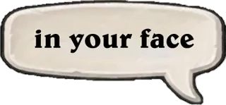 😈 in your face Insulte, Expression, Phrase, Bulle whatsapp sticker