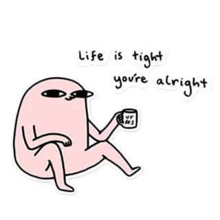 👌 life is tight you're alright Kartun, Karakter, Positif, Semangat, Motivasi, Lucu telegram sticker
