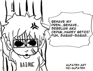 😡 BEHAVE MY PREN...BEHAVE.. SEBELUM AKU CEPUK..HAREY BETOI! FUH, SABAR-SABAR.. HAZMIE ALFATEH ART HZ-ALFATEH telegram sticker