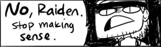 😡 Raiden No, Raiden. stop making sense. meme, comic, funny, joke, character, quote telegram sticker