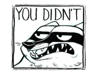 ☹️ YOU DIDN'T angry, animal, cartoon, text, meme telegram sticker