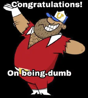 👏 Congratulations!
On being-dumb поздравления, мультфильм, глупый, праздник, смешной telegram sticker