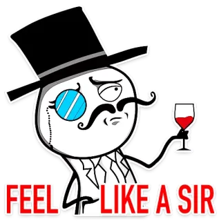 😎 FEEL LIKE A SIR มีม, เหมือนท่านลอร์ด, หมวกทรงสูง, แว่นตาข้างเดียว, สุภาพบุรุษ, ไวน์, หรูหรา, มีระดับ telegram sticker