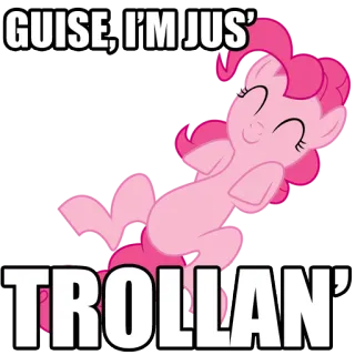 😊 Pinkie Pie GUISE, I'M JUS' TROLLAN' Poni, Dibujos animados, Trolleo, Meme, Divertido telegram sticker