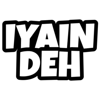 🙃 IYAIN DEH IYAIN DEH, Mot, Phrase telegram sticker
