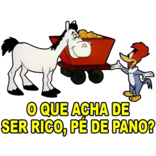 🐎 Woody Woodpecker O QUE ACHA DE SER RICO, PÉ DE PANO? cartoon, woody woodpecker, horse, gold, wealth, animated telegram sticker