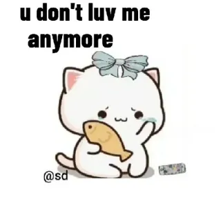 😢 u don't luv me anymore 猫, 魚, 悲しい, 愛, かわいい, アニメ whatsapp sticker
