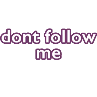 🤒 dont follow me teks, pesan, peringatan, pernyataan, ruang pribadi telegram sticker