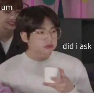 🤔 um
did i ask Meme, Lustig, Internet Meme, Reaktion, Ausdruck whatsapp sticker