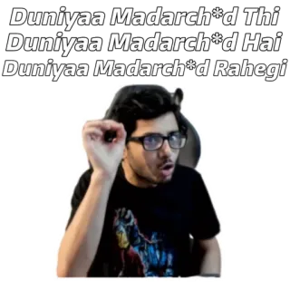 🤣 Duniyaa Madarch*d Thi
Duniyaa Madarch*d Hai
Duniyaa Madarch*d Rahegi meme Ấn Độ, CarryMinati, xúc phạm telegram sticker