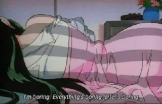🌟 I'm boring. Everything's boring. Life is boring. скучный, жизнь, грустный, меланхолия, аниме telegram sticker