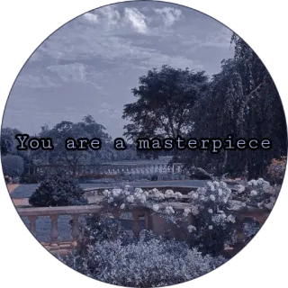 🤍 You are a masterpiece inspiration, chef-d'œuvre, jardin, ciel, nature, citation telegram sticker