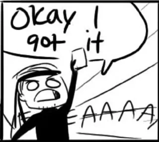 👍 Okay I got it AAAAA comic, expression, character, speech bubble telegram sticker