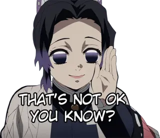 🙂 Shinobu Kocho Demon Slayer THAT'S NOT OK YOU KNOW? アニメ, 胡蝶しのぶ, 鬼滅の刃, それはない, だよね, 否認 telegram sticker