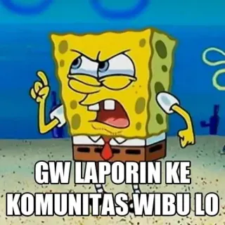 ➖ Spongebob Spongebob Squarepants GW LAPORIN KE KOMUNITAS WIBU LO Spongebob, Wibu, Mème, Dessin animé, Drôle, Communauté telegram sticker