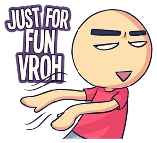 🙆 JUST FOR FUN VROH desenho animado, diversão, humor, adesivo, personagem telegram sticker