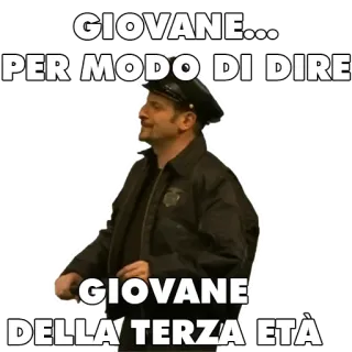 👮‍♂️ GIOVANE... PER MODO DI DIRE GIOVANE DELLA TERZA ETÀ italien, vieux, jeune, drôle, mème whatsapp sticker