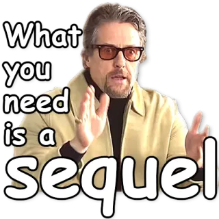‼ What you need is a sequel película, secuela, petición, entretenimiento, cine whatsapp sticker