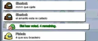 🇧🇷 mmm que ojete
el amarillo esta re callado
Stal has voled. 4 remaining.
é que sou brasileiro among us, jeu, chat, messages, texte telegram sticker