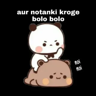 😤 aur notanki kroge
bolo bolo
noi
noi Panda, Oso, Mono, Dibujos animados, Divertido telegram sticker